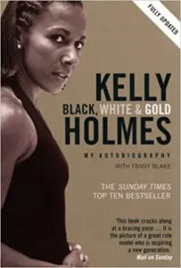 Kelly Holmes: Black, White & Gold - My Autobiography