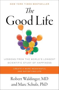The Good Life: Lessons from the World's Longest Scientific Study of Happiness Book Cover