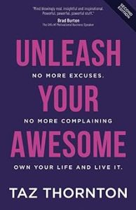 Unleash Your Awesome: No More Excuses. No More Complaining. Own Your Life and Live It Book Cover