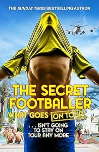 'The Secret Footballer: What Goes on Tour' Cover