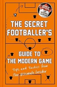 'The Secret Footballer's Guide to the Modern Game' Cover