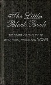 The Little Black Book: The Single Girl's Guide to Who, What, Where and Wow Book Cover
