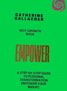 Empower: A Step-By-Step Guide to Personal Transformation. Empower Your Midlife.